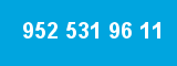 952 531 96 11 952 531 96 11